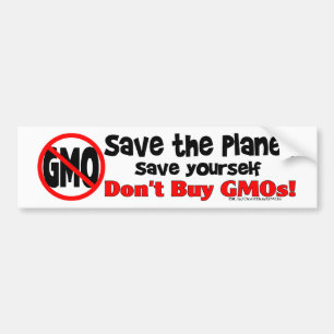 Save the PLanet, Save Yourself: Don't Buy GMOs! Bumper Sticker