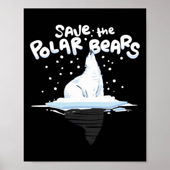 Save The Polar Bears Climate Awareness Earth Day  Poster (Front)