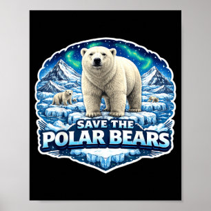 Save The Polar Bears Lover Earth Day Environment E Poster
