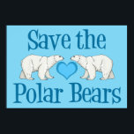 Save the Polar Bears Poster<br><div class="desc">I love beautiful polar bears. As an endangered species,  we must protect their animal rights and help these pretty animals. A cute polar bear gift for an environmental activist who wants to fight global warming and climate change.</div>