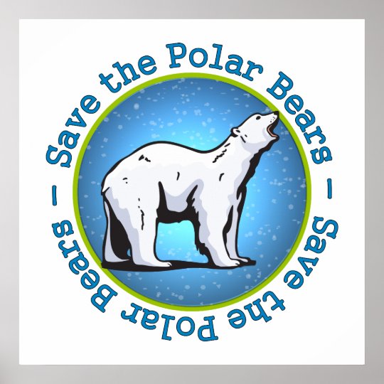 Save the Polar Bears Poster | Zazzle.co.uk