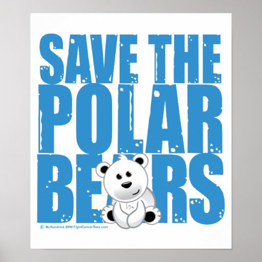 Save the Polar Bears Poster | Zazzle