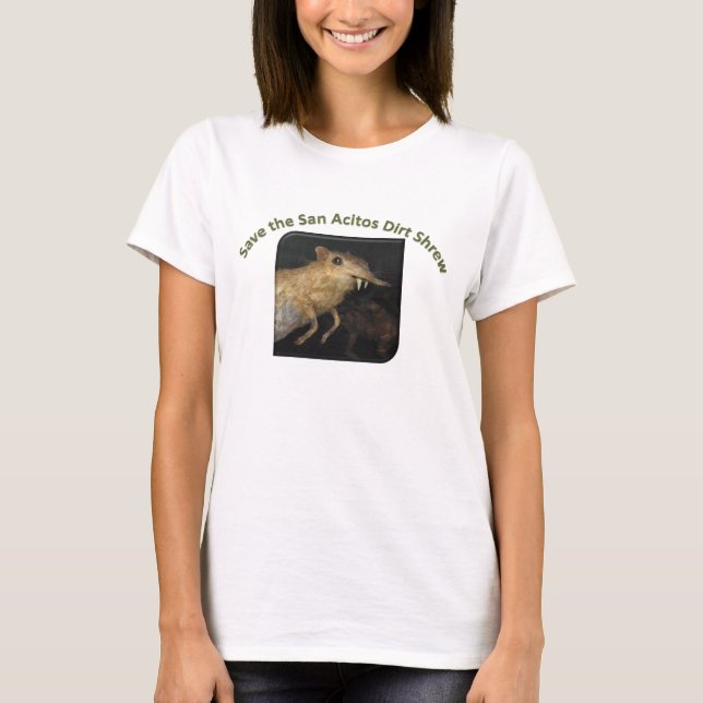 Save the San Acitos Dirt Shrew! T-Shirt (Front)