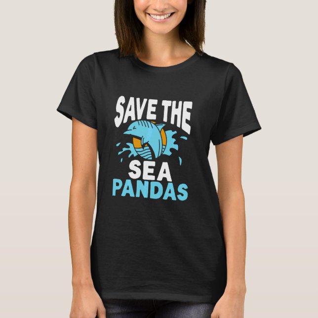 Save The Sea Pandas Orca Whale Marine Biologist Wh T-Shirt (Front)