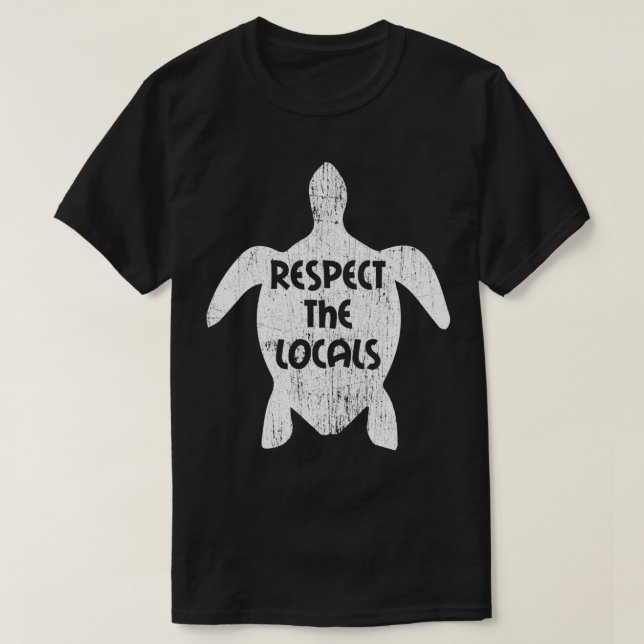 Save the Sea Turtles Gifts  Respect the Locals Pul T-Shirt (Design Front)
