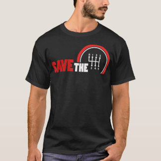 Save The Stick  Manual Transmission Three Pedals T-Shirt