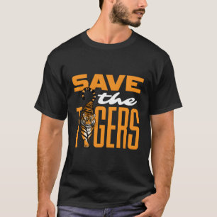 Save The Tigers Animal Conservation Wildlife Activ T-Shirt