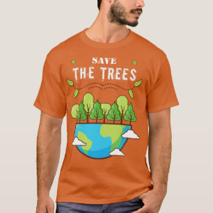 Save the Trees Forest Saplings Tree Hugger Woods P T-Shirt