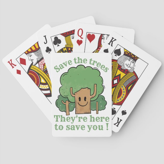 SAVE THE TREES, THEY'RE HERE TO SAVE YOU           PLAYING CARDS (Back)