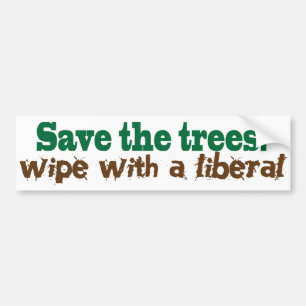 Save the Trees! Wipe with a liberal! Bumper Sticker