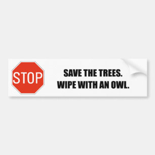 SAVE THE TREES. WIPE WITH AN OWL. BUMPER STICKER