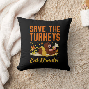 Save The Turkeys Eat Doughnuts Funny Thanksgiving Cushion