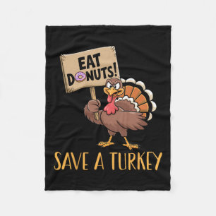 Save The Turkeys Eat Doughnuts Funny Thanksgiving Fleece Blanket
