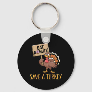 Save The Turkeys Eat Doughnuts Funny Thanksgiving Key Ring