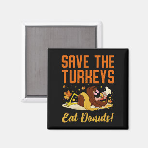 Save The Turkeys Eat Doughnuts Funny Thanksgiving Magnet