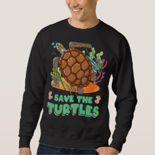 Save The Turtles Animal Rights Activists Sea Turtl Sweatshirt