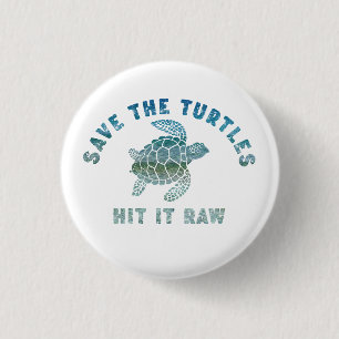 Save The Turtles Hit It Raw 3 Cm Round Badge