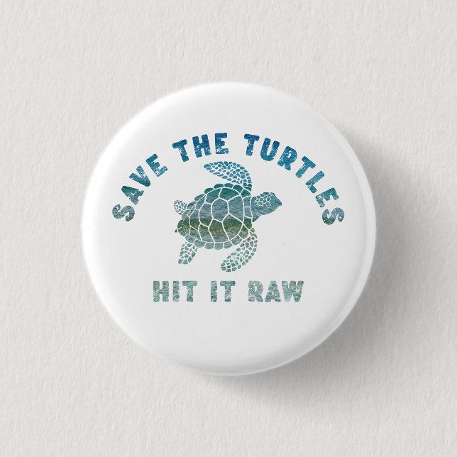 Save The Turtles Hit It Raw 3 Cm Round Badge (Front)