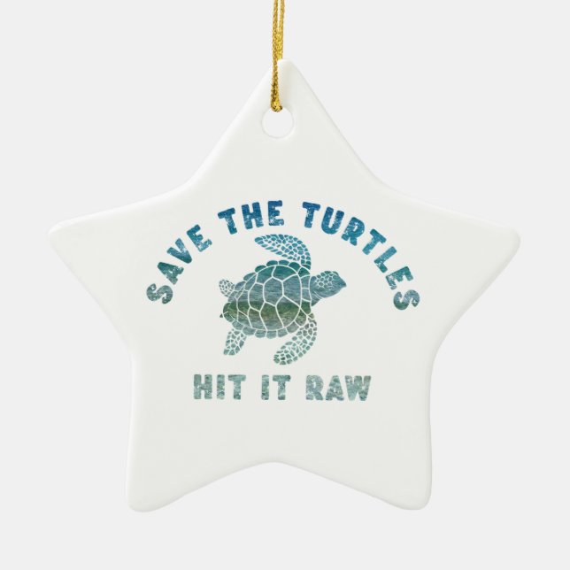Save The Turtles Hit It Raw Ceramic Tree Decoration (Front)