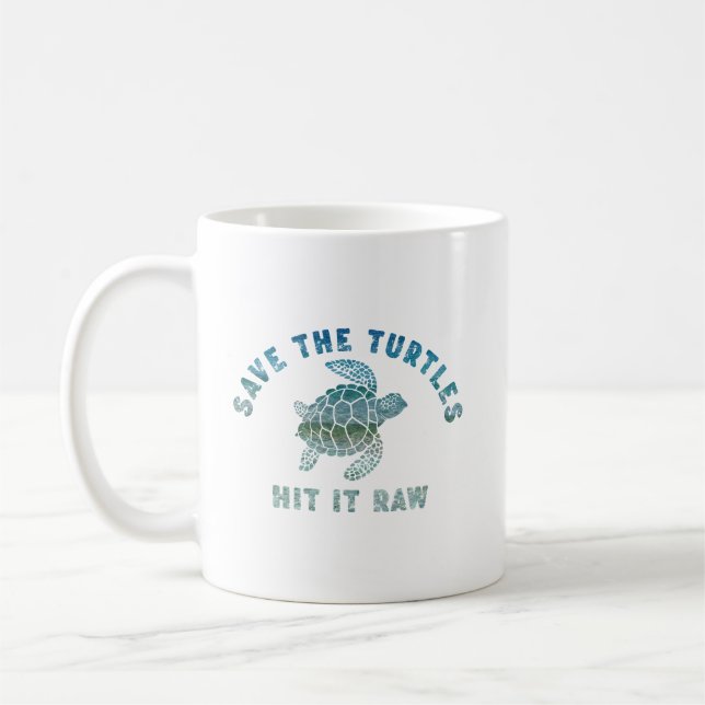 Save The Turtles Hit It Raw Coffee Mug (Left)