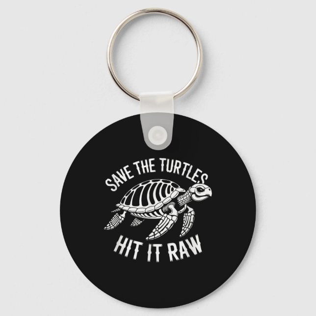 Save The Turtles Hit It Raw Sarcastic Dark Humour  Key Ring (Front)