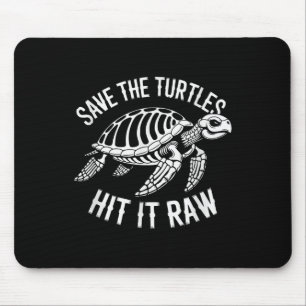 Save The Turtles Hit It Raw Sarcastic Dark Humour  Mouse Mat