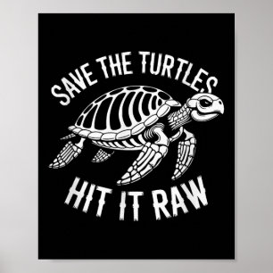 Save The Turtles Hit It Raw Sarcastic Dark Humour  Poster