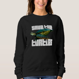 Save The Turtles Marine Protection No Plastic Stra Sweatshirt