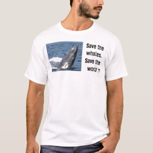 Save the whales, Save the world T-Shirt