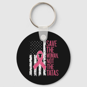 Save The Woman Not The Breast Breast Cancer Awaren Key Ring