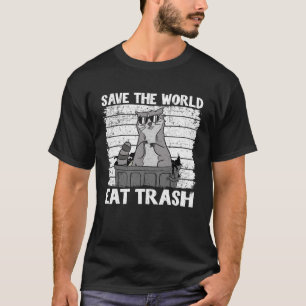 Save The World Eat Trash Garbage Panda Racoon 9 T-Shirt