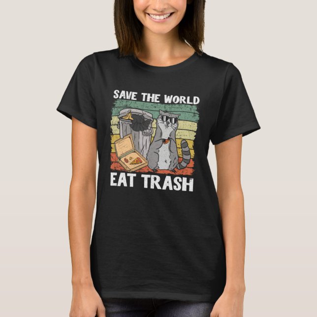 Save The World Eat Trash Raccoon 7 T-Shirt (Front)
