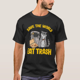 Save The World Eat Trash Racoon 4 T-Shirt