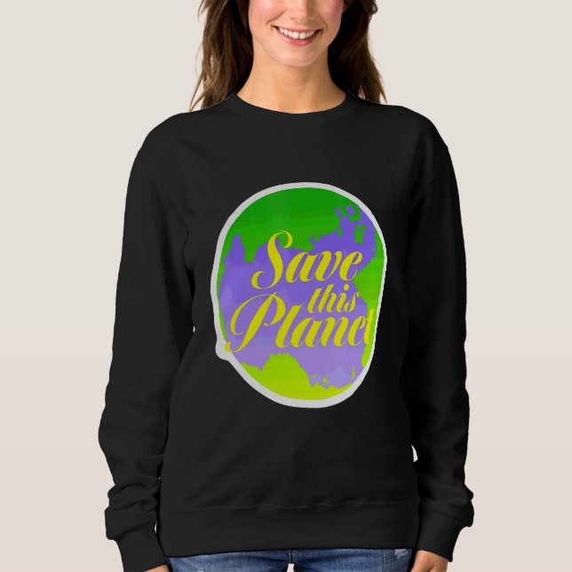 Save This Planet Activist Hippies 70s Sweatshirt (Front)