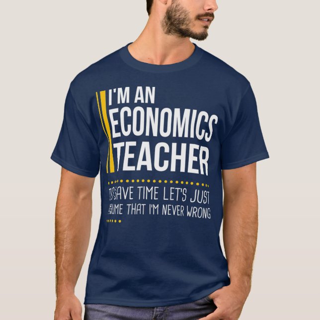 Save Time Lets Assume Economics Teacher Is Never T-Shirt (Front)