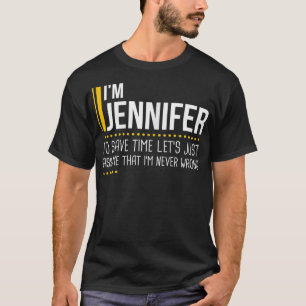 Save Time Lets Assume Jennifer Is Never Wrong Wome T-Shirt