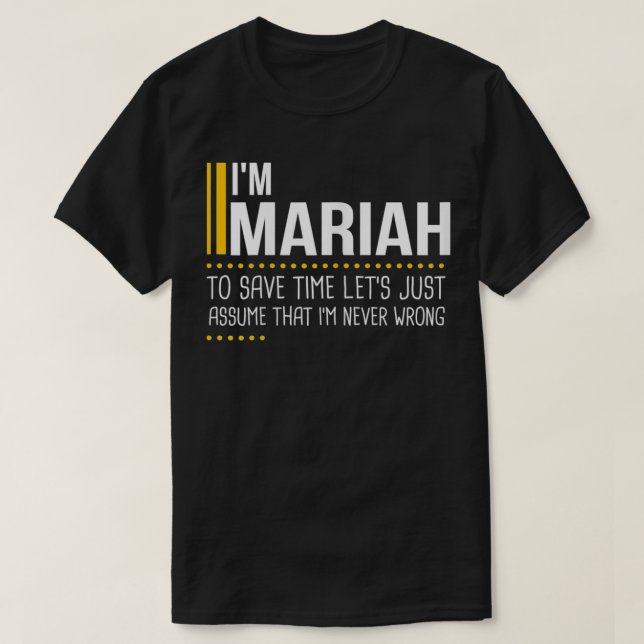 Save Time Lets Assume Mariah Is Never Wrong Funny  T-Shirt (Design Front)