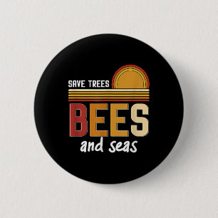 Save Trees Bees And Seas Environmental Protection  6 Cm Round Badge