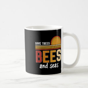 Save Trees Bees And Seas Environmental Protection Coffee Mug