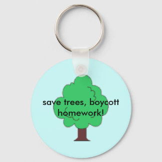 save trees, boycott homework! key ring