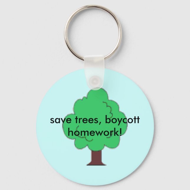 save trees, boycott homework! key ring (Front)