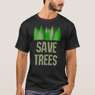 Save Trees Environmental Nature Conservationist T-Shirt