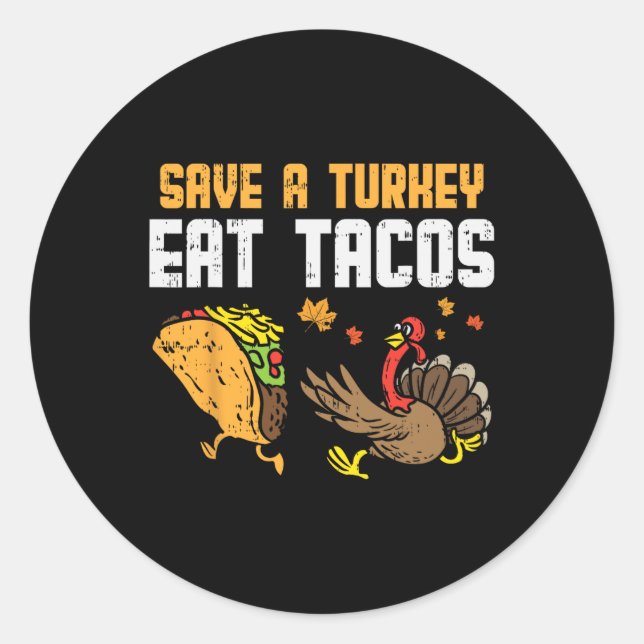 Save Turkey Eat Tacos Mexican Fun Thanksgiving Day Classic Round Sticker (Front)