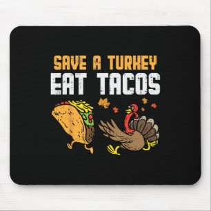 Save Turkey Eat Tacos Mexican Fun Thanksgiving Day Mouse Mat
