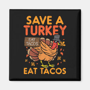 Save Turkey Eat Tacos Mexican Fun Thanksgiving Foo Magnet