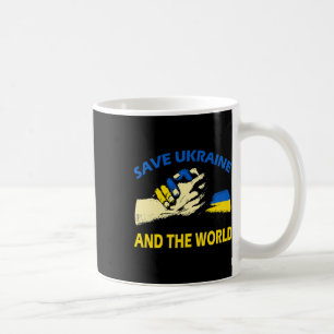 Save Ukraine And The World  Coffee Mug