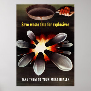 Save Waste Fats For Explosives Poster