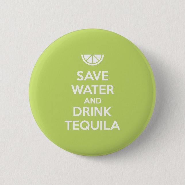 Save Water and Drink Tequila 6 Cm Round Badge (Front)