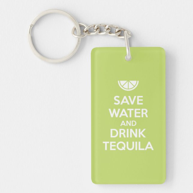 Save Water and Drink Tequila Key Ring (Front)