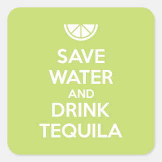 Save Water and Drink Tequila Square Sticker